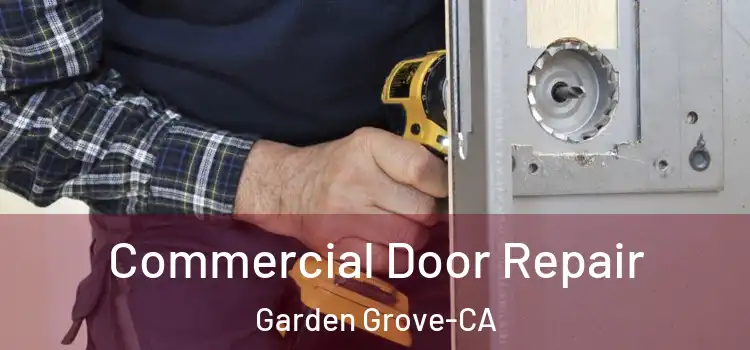  Commercial Door Repair Garden Grove-CA