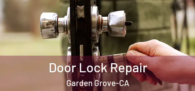  Door Lock Repair Garden Grove-CA