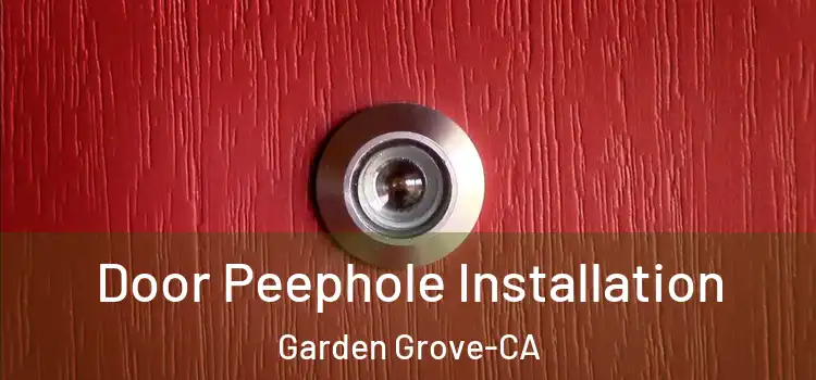  Door Peephole Installation Garden Grove-CA