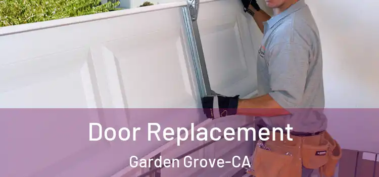  Door Replacement Garden Grove-CA