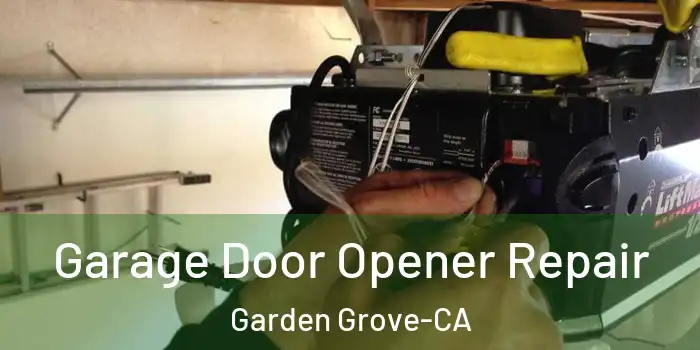  Garage Door Opener Repair Garden Grove-CA