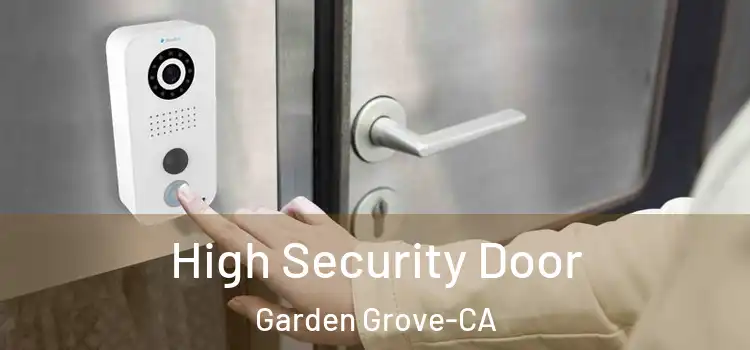  High Security Door Garden Grove-CA