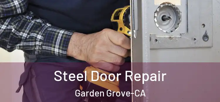  Steel Door Repair Garden Grove-CA