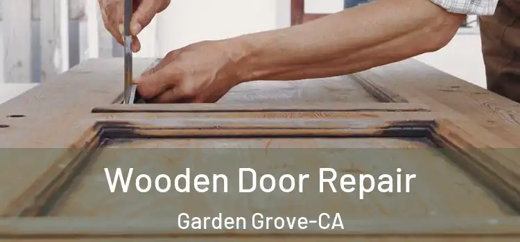  Wooden Door Repair Garden Grove-CA
